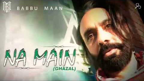 Na Mein Lyrics – Babbu Maan | Ghazal | Shayari
