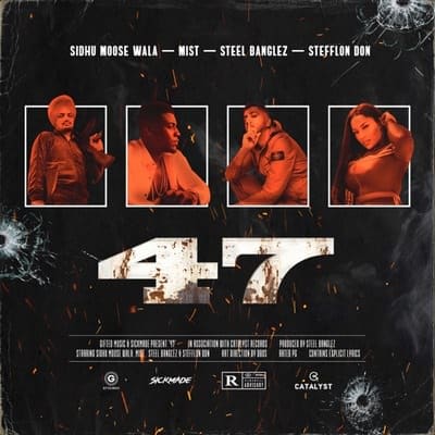 47 (feat. Stefflon Don) - Single (by Sidhu Moose Wala, MIST & Steel Banglez) lyrics