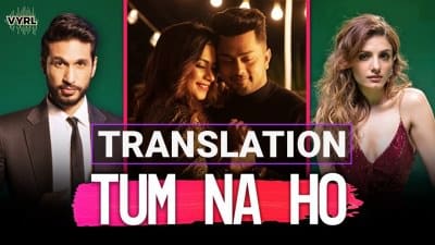 Tum Na Ho Lyrics Translation – Arjun Kanungo & Prakriti Kakar