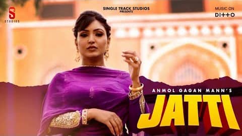 Jatti Lyrics | by Anmol Gagan Maan