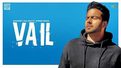 VAIL song lyrics Mankirt Aulakh Ft. Shree Brar