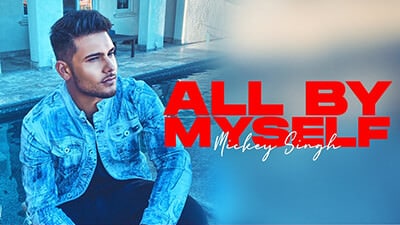 All By Myself Lyrics – Mickey Singh