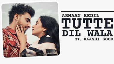 Tutte Dil Wala Lyrics – Armaan Bedil & Raashi Sood