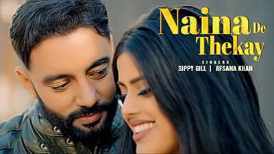 Naina De Thekay Lyrics – Sippy Gill Ft. Afsana Khan