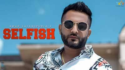 Selfish-lyrics-Amar-Sajaalpuria