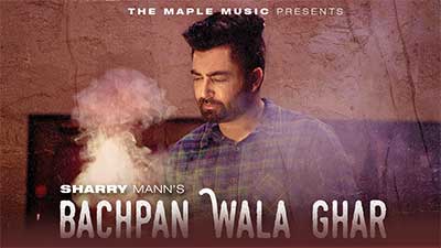 Bachpan Wala Ghar Lyrics – Sharry Mann