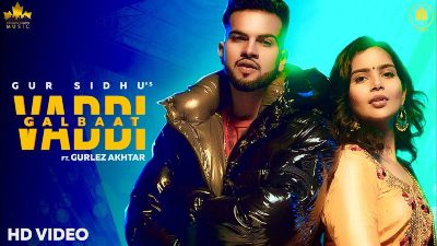 Vaddi Galbaat Lyrics – Gur Sidhu, Gurlej Akhtar