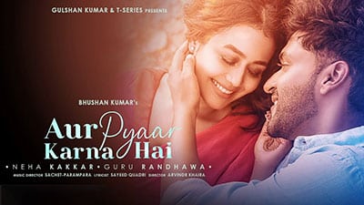 Aur Pyaar Karna Hai Lyrics Translation – Neha Kakkar | Guru Randhawa