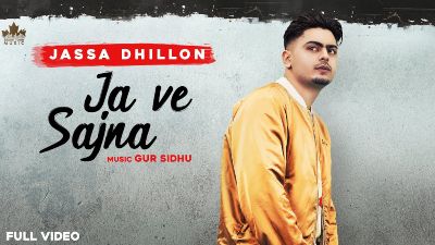 Ja Ve Sajjna Lyrics – Jassa Dhillon