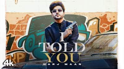 I Told You Lyrics — Harj Maan