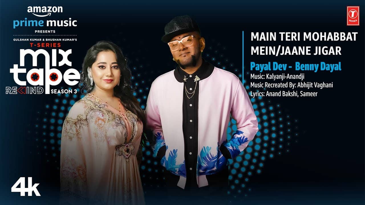 MAIN TERI MOHABBAT MEIN /JAANE JIGAR LYRICS Payal Dev Benny Dayal