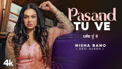 Pasand Tu Ve Lyrics — Nisha Bano