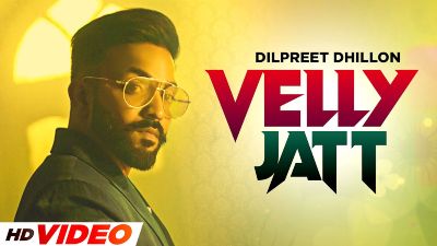 Velly Jatt Lyrics — Dilpreet Dhillon | Gurlej Akhtar
