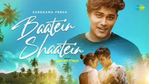 Baatein Shaatein Lyrics — Abhay Tyagi