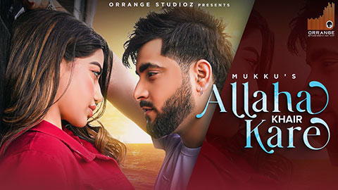 Allah Khair Kare Lyrics — Mukku