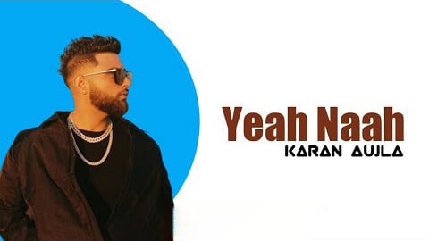 Yeah Naah karan aujla lyrics