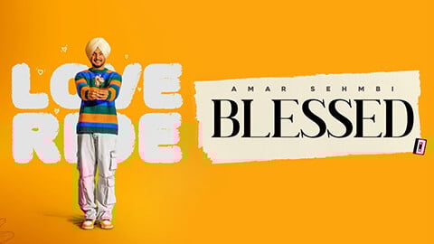 Blessed Lyrics — Amar Sehmbi