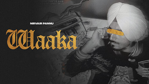Waaka Lyrics — Nirvair Pannu
