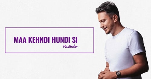 Maa Kehndi Hundi Si lyrics Hustinder