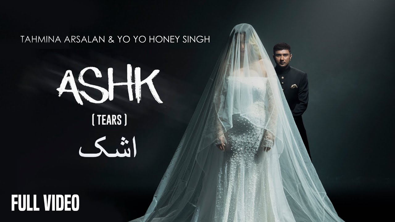 Ashk Lyrics Translation — Tahmina Arsalan | Yo Yo Honey Singh