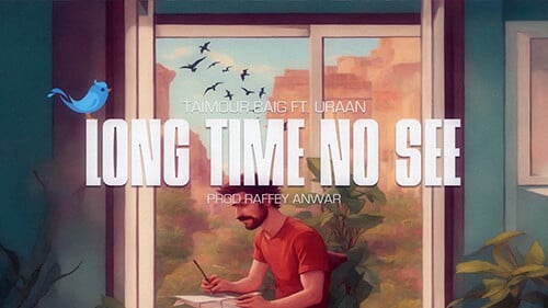 LONG TIME NO SEE TAIMOUR BAIG URAAN lyrics