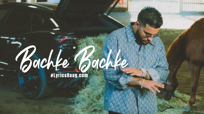Bachke Bachke Lyrics Meaning – Karan Aujla