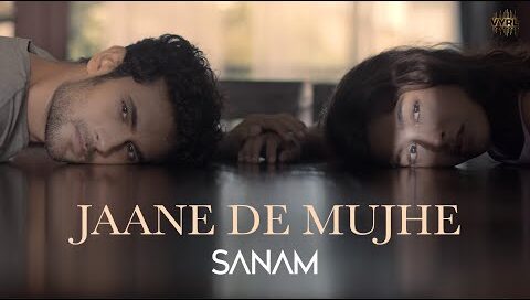 Jaane De Mujhe Lyrics (with English Translation) – Sanam