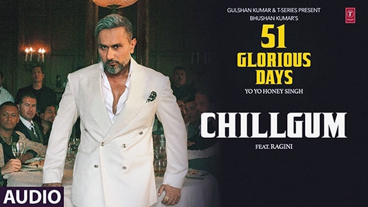 Chillgum-Lyrics-Translation-51-Glorious-Days-Ragini-Vishwakarma-Yo-Yo-Honey-Singh