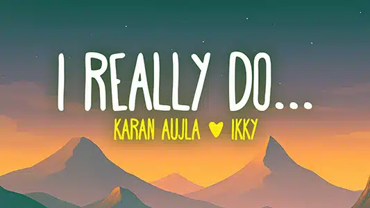 I Really Do Lyrics Translation | Karan Aujla