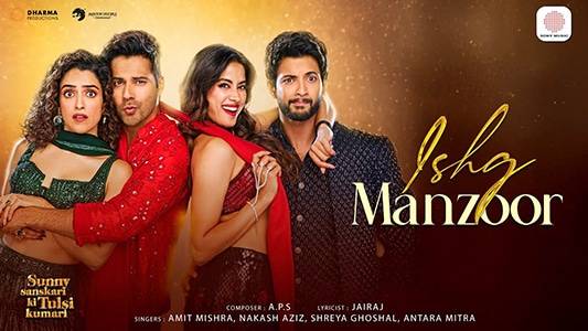 Ishq-Manzoor-Lyrics-Translation-Sunny-Sanskari-Ki-Tulsi-Kumari-Amit-Mishra-Antara-Mitra-Nakash-Aziz-Shreya-Ghoshal