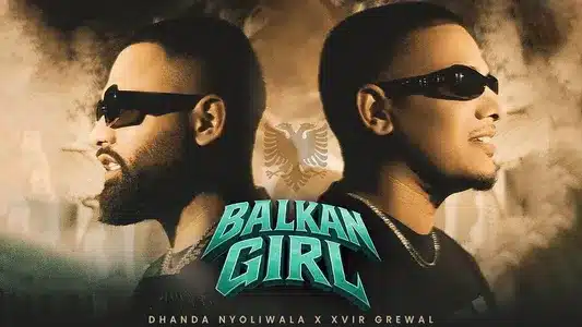Balkan Girl Lyrics English (with Translation): Dhanda Nyoliwala | Xvir Grewal