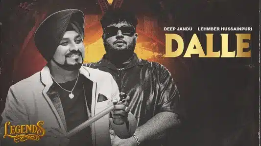 Dalle Lyrics Translation | Legends | Deep Jandu | Lehmber Hussainpuri