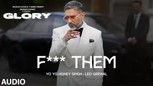 F**K Them Lyrics Translation – Glory | Leo Grewal | Yo Yo Honey Singh