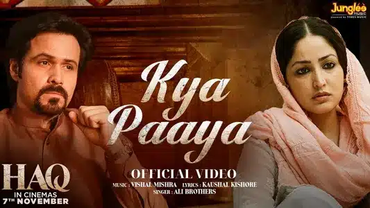 Kya Paaya Lyrics Meaning: Haq | Ali Brothers | Kaushal Kishore