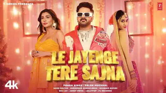 Le Jayenge Tere Sajna Lyrics Translation (in English) - Palak Muchhal | Pawan Singh