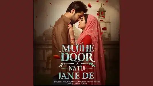 Mujhe Door Natu Jane De Lyrics With English Translation — Arjun Tomar