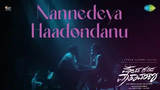 Nannedeya Haadondanu Lyrics Translation | Moda Kavida Vaatavarana | Judah Sandhy | Sanjith Hegde