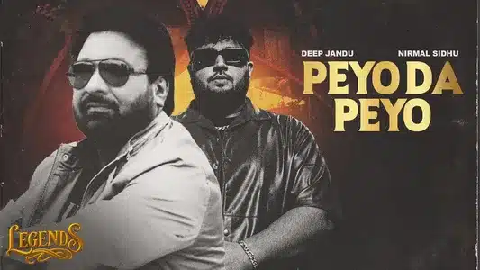 Peyo Da Peyo Lyrics English Translation – Legends | Deep Jandu | Nirmal Sidhu