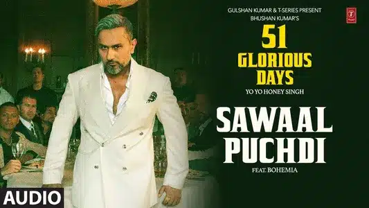 Sawaal Puchdi Lyrics English Meaning – 51 Glorious Days | Bohemia | Yo Yo Honey Singh