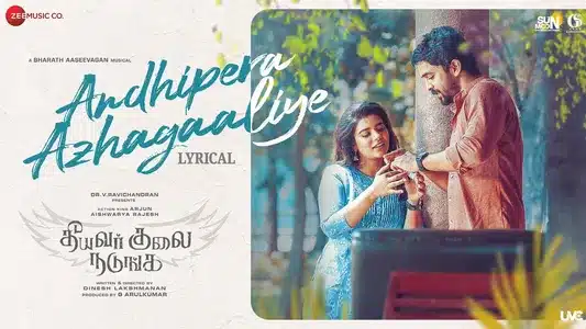 Andhipera Azhagaaliye Lyrics English Meaning: Theeyavar Kulai Nadunga | Adithya Rk | Bharath Aaseevagan