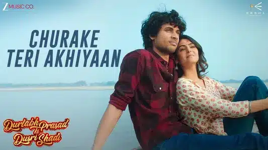Churake Teri Akhiyaan Lyrics Meaning: Durlabh Prasad Ki Dusri Shadi | Anurag Saikia | Yasser Desai
