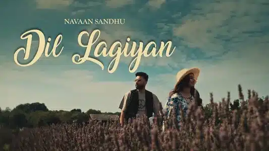 Dil Lagiyan Lyrics English Translation – Naveezy | Navaan Sandhu