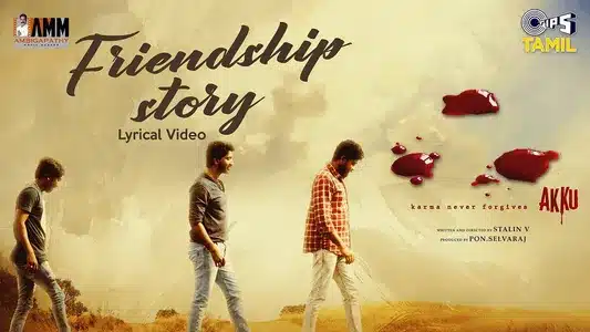 Friendship Story Lyrics Translation — Akku | Varun Parandhaman