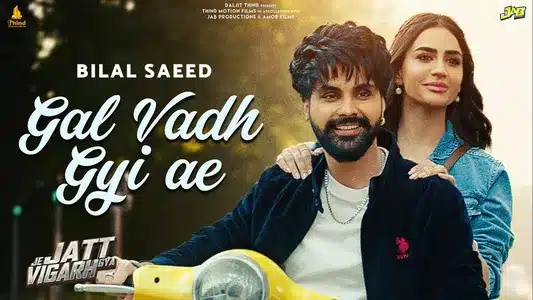 Gal Vadh Gyi Ae Lyrics Translation — Je Jatt Vigarh Gya | Bilal Saeed