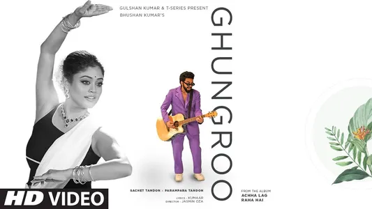 Ghungroo Lyrics Translation – Achha Lag Raha Hai | Parampara Tandon | Sachet Tandon