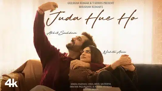 Juda Hue Ho Lyrics With English Translation: Akhil Sachdeva | Nickita Arora