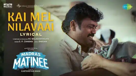 Kai Mel Nilavaai Lyrics Translation - Madras Matinee | S.P. Charan | Snekan