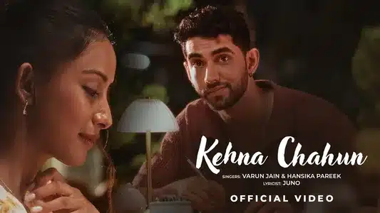 Kehna Chahun Lyrics (English Meaning) — Hansika Parekh | Varun Jain