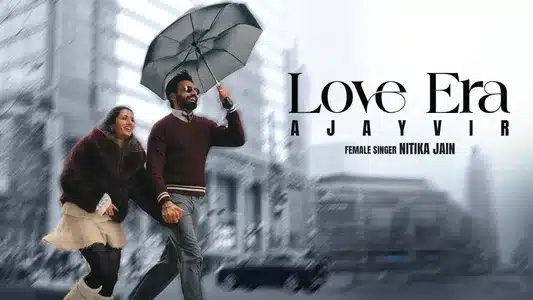 Love Era Lyrics {English Translation} – Ajayvir | Nitika Jain