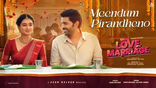 Meendum Pirandheno Lyrics Translation – Love Marriage | Lalitha Sudha | Sean Roldan